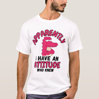 Apparently I Have an Attitude Who Knew” Funny Cart Tシャツ