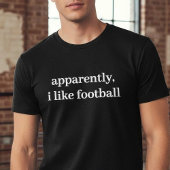 Apparently, I like Football Funny Sarcastic Sports Tシャツ