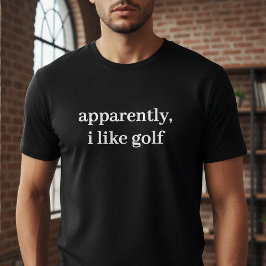 Apparently I Like Golf Funny Sarcastic Golfer  Tシャツ