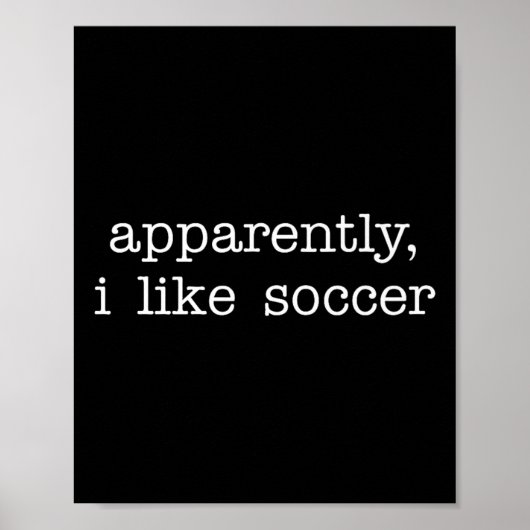Apparently I Like Soccer Quote For Fun Everyday Ex ポスター (正面)