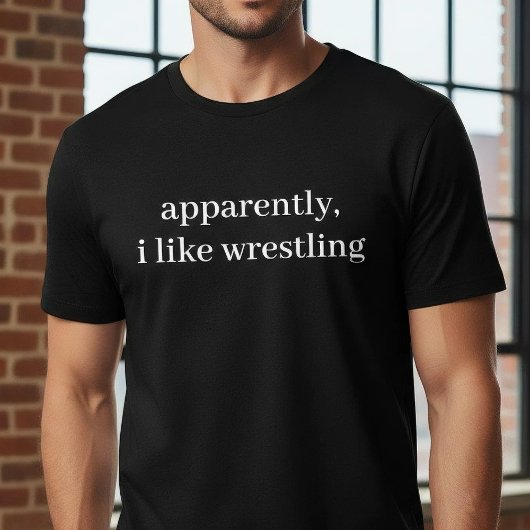 Apparently I Like Wrestling Funny Sarcastic Sports Tシャツ