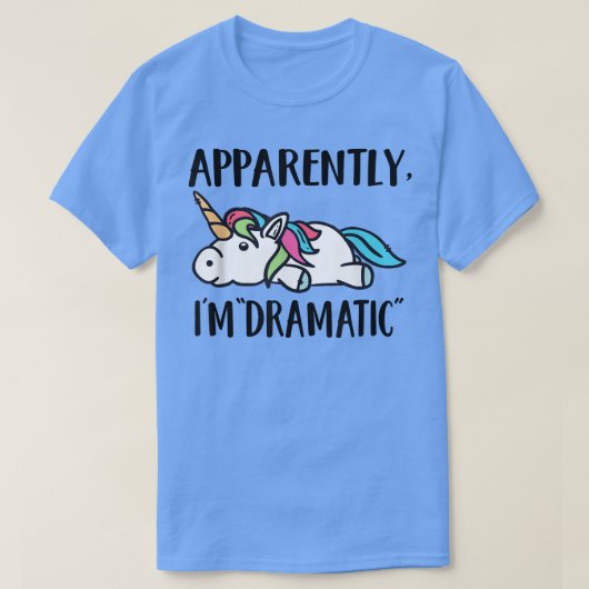 Apparently, I'm Dramatic Unicorn Tシャツ (デザイン正面)