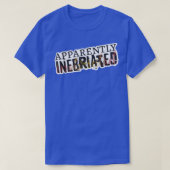 Apparently Inebriated, funny drunk  Tシャツ (デザイン正面)