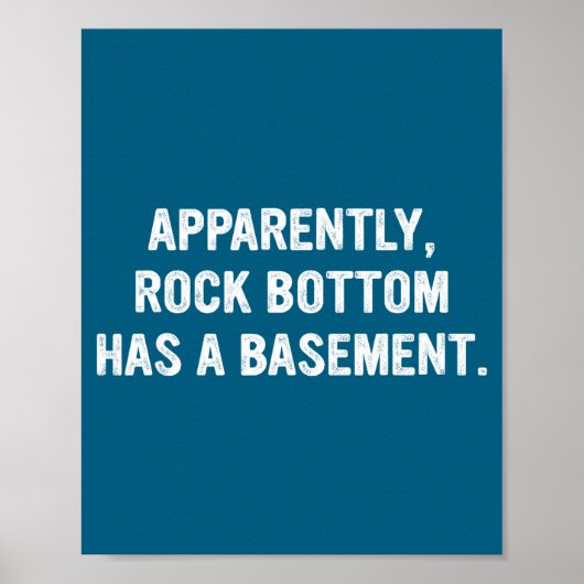 Apparently Rock-bottom Has A Basement Funny Quote  ポスター (正面)