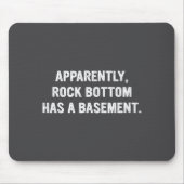 Apparently Rock-bottom Has A Basement Funny Quote  マウスパッド (正面)