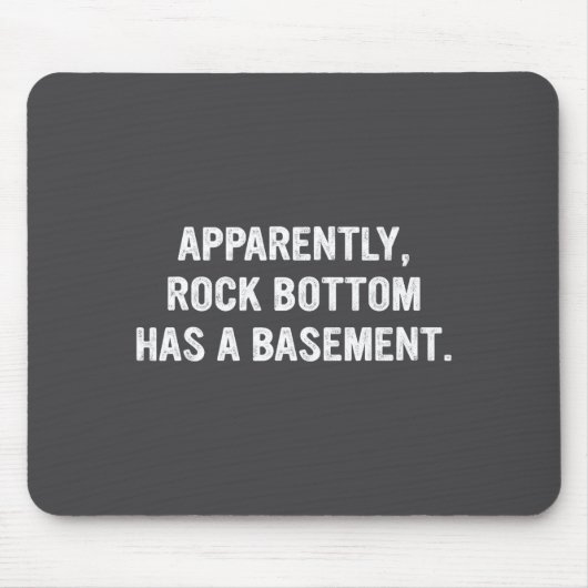 Apparently Rock-bottom Has A Basement Funny Quote  マウスパッド (正面)