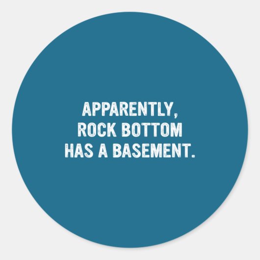 Apparently Rock-bottom Has A Basement Funny Quote  ラウンドシール (正面)