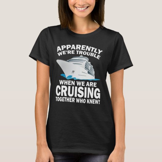 Apparently We're Trouble When We Are Cruising Toge Tシャツ (正面)