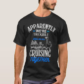 Apparently We're Trouble When We Are Cruising Toge Tシャツ (正面)