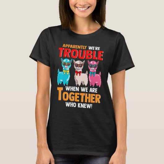 Apparently We're Trouble When We Are Together Lla Tシャツ (正面)