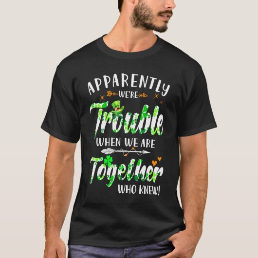 Apparently We're Trouble When We Are Together Patr Tシャツ (正面)