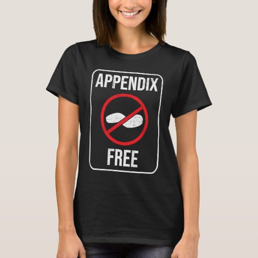 Appendix Free Appendectomy Appendicitis Recovery Tシャツ (正面)