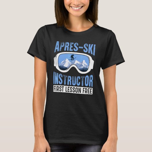 Apres Ski Instructor First Lesson Free  Skiing Sha Tシャツ (正面)