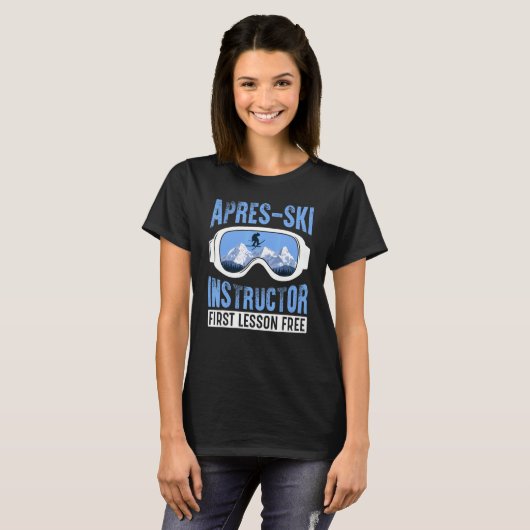 Apres Ski Instructor First Lesson Free  Skiing Sha Tシャツ (正面フル)