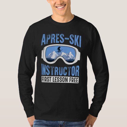 Apres Ski Instructor First Lesson Free  Skiing Sha Tシャツ (正面)