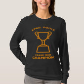 April Fools Day Prank Champion   April Fools Day Tシャツ (正面)
