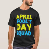 April Fools Day Squad 1st April Fool s Day Jokes K Tシャツ (正面)