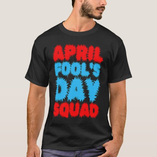 April Fools Day Squad Pranks Quote April Fool's Da Tシャツ (正面)