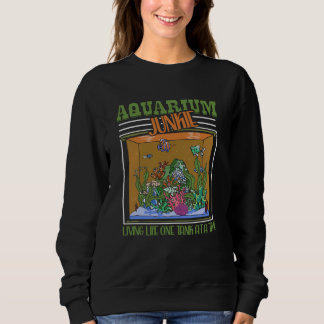 Aquarium Junkie Living Life One Tank At A Time Fis スウェットシャツ