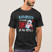 Aquarius Zodiac It's Either A Fast Reply Or No Rep Tシャツ (正面)