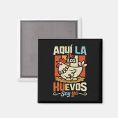 Aquí La De Los Huevos Soy Yo Funny Spanish Chicken マグネット (正面/裏面)