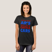 Arを持つ人々は牛の車Sarcastに入らない Tシャツ (正面フル)