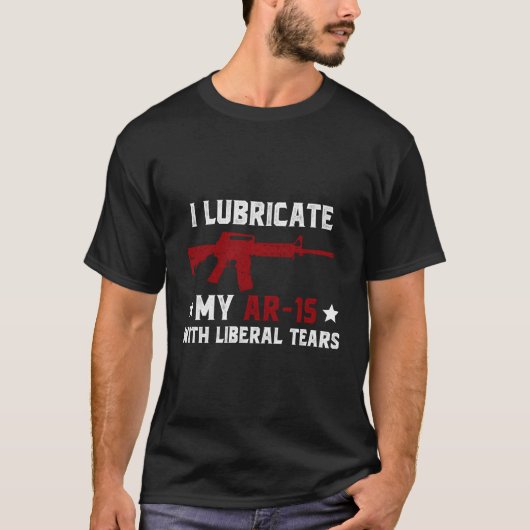 Ar-15を涙自由主義のでおもしろい潤滑 Tシャツ (正面)