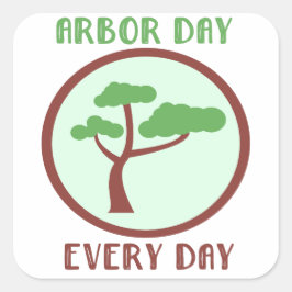 Arbor Day Every Day Squareステッカー スクエアシール