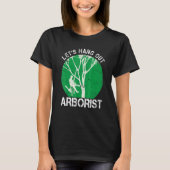 Arborist Life For Men Tree Climber We Hang Out Tシャツ (正面)