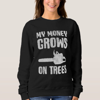 Arborist Lumberjack  My Money Grows On Trees スウェットシャツ