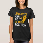 Arborist Tree Climber Lumberjack Can Do Any Positi Tシャツ (正面)