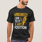 Arborist Tree Climber Lumberjack Can Do Any Positi Tシャツ (正面)