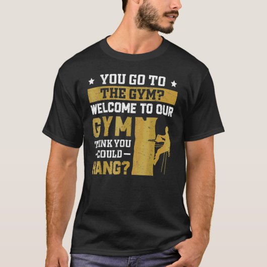 Arborist Welcome To Our Gym Tree Surgeon Forest Tシャツ (正面)