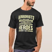 Arborists Because Electricians Tree Climber Tシャツ (正面)