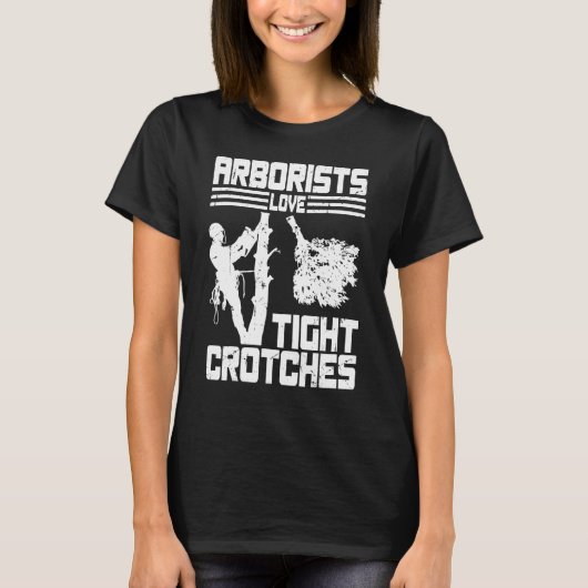 Arborists Love Tight Crotches Tree Surgeon Tree Do Tシャツ (正面)