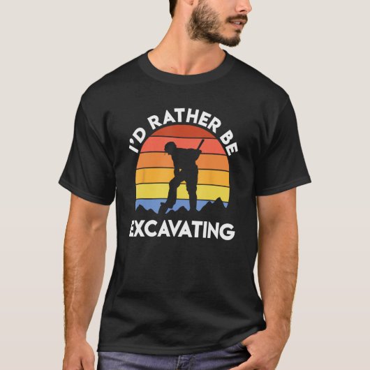 Archaeology Archaeologist Retro I d Rather Be Exca Tシャツ (正面)