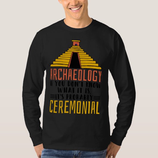 Archaeology It S Probably Ceremonial Archaelogist Tシャツ (正面)
