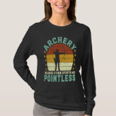 Archery because other sports are pointless Archer  Tシャツ (正面)