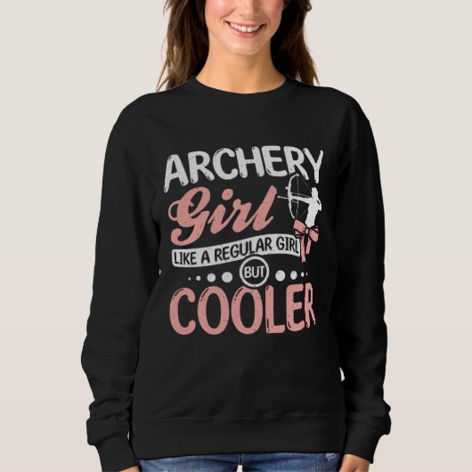 Archery girl like a regular girl but cooler スウェットシャツ (正面)