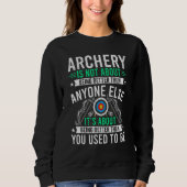 Archery Is Not About Anyone Else Archers Bowhunter スウェットシャツ (正面)