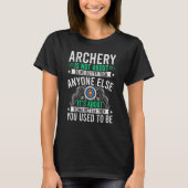 Archery Is Not About Anyone Else Archers Bowhunter Tシャツ (正面)