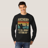 Archery It's All About Letting Go Archer Bow Arrow Tシャツ (正面フル)