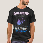 ARCHERY MAMA LIKE A REGULAR MOM BUT COOLER Tシャツ (正面)
