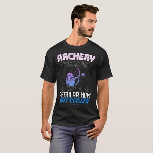 ARCHERY MAMA LIKE A REGULAR MOM BUT COOLER Tシャツ (正面フル)
