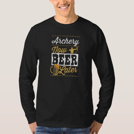 Archery Now Beer Later   Tシャツ (正面)