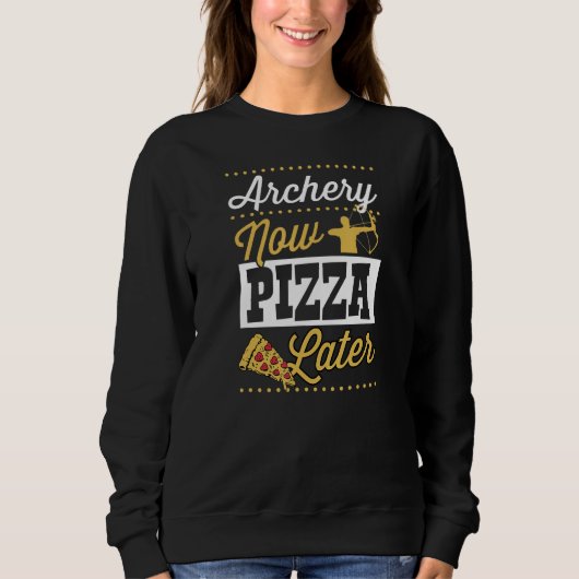 Archery Now Pizza Later スウェットシャツ (正面)
