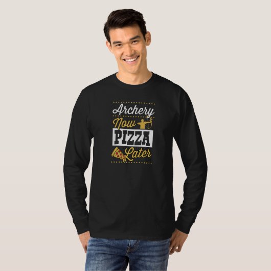 Archery Now Pizza Later   Tシャツ (正面フル)