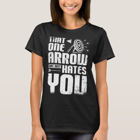 Archery one arrow just hates you tシャツ (正面)