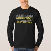 Architect Because Engineers need Babysitters Build Tシャツ (正面)