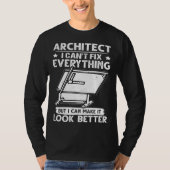 Architect I Can t Fix Everything But Make It Look  Tシャツ (正面)
